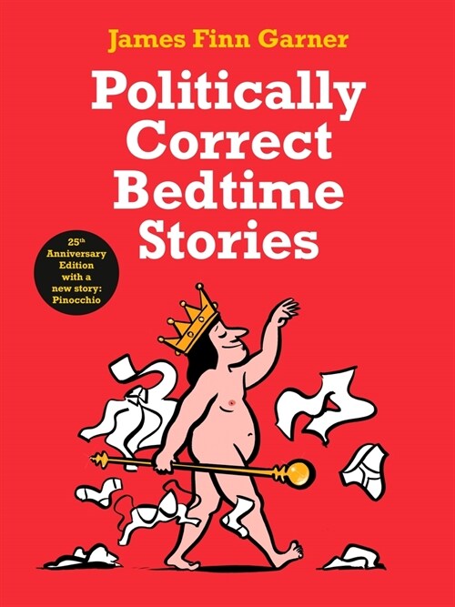 Politically Correct Bedtime Stories : 25th Anniversary Edition with a new story: Pinocchio (Hardcover, Main)