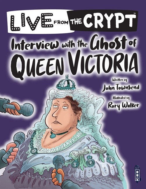 Live from the crypt: Interview with the ghost of Queen Victoria (Paperback, Illustrated ed)