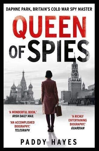 Queen of Spies : Daphne Park, Britains Cold War Spy Master (Paperback)