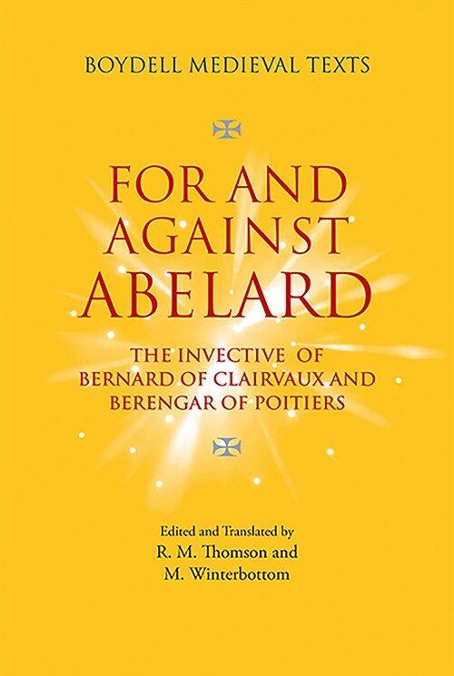 For and Against Abelard : The invective of Bernard of Clairvaux and Berengar of Poitiers (Hardcover)