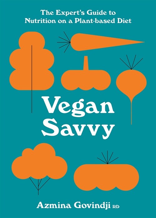 Vegan Savvy : The experts guide to nutrition on a plant-based diet (Paperback)