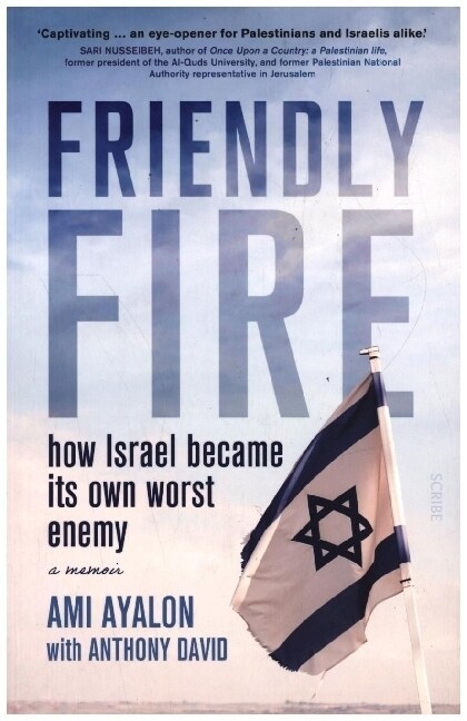 Friendly Fire : how Israel became its own worst enemy (Paperback)