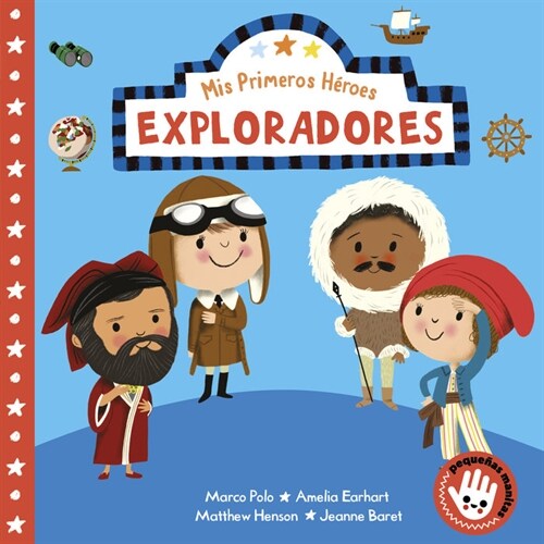 MIS Primeros H?oes: Exploradores / My First Heroes: Explorers: Marco Polo - Amelia Earhart - Mathhew Henson - Jeanne Baret (Board Books)