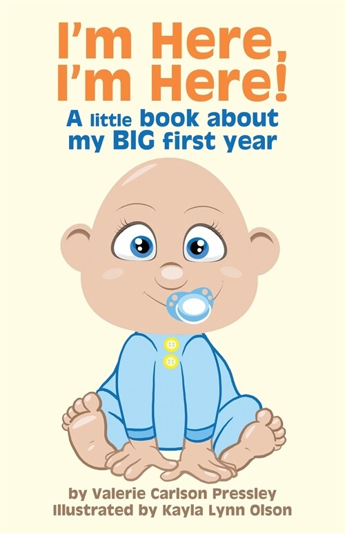 Im Here, Im Here!: A Little Book About My Big First Year (Paperback)