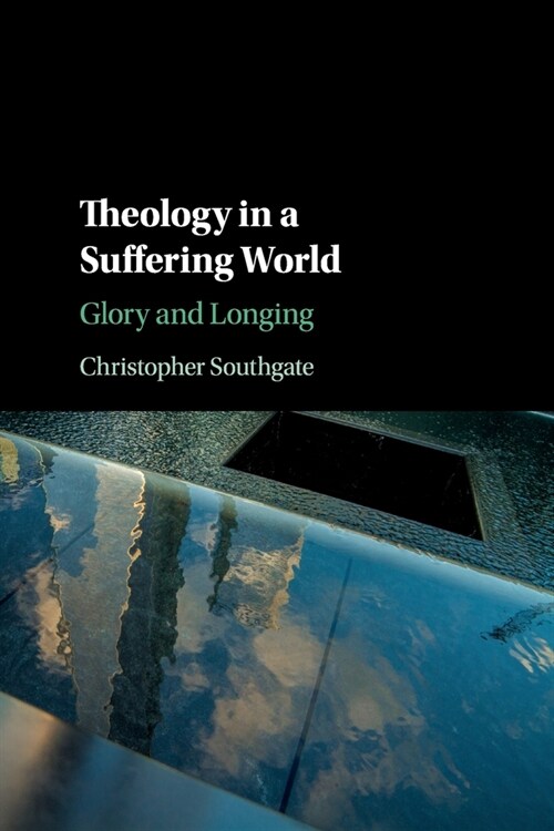 Theology in a Suffering World : Glory and Longing (Paperback)