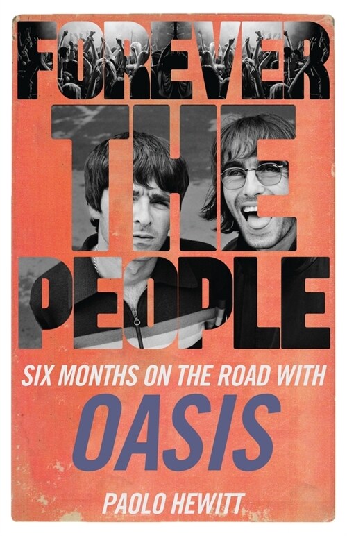 Forever the People : Six Months on the Road with Oasis (Paperback)