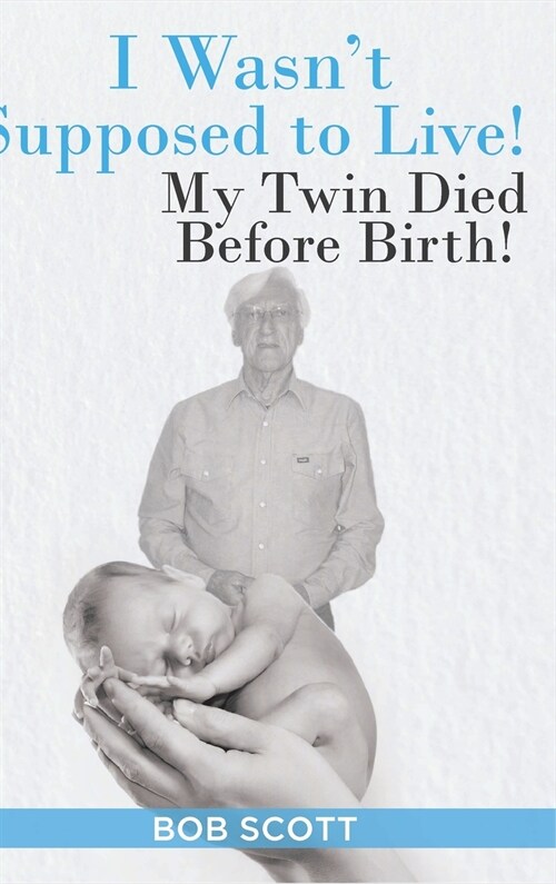 I Wasnt Supposed to Live!: My Twin Died Before Birth! (Hardcover)