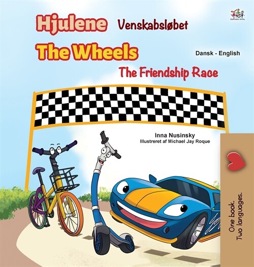 The Wheels -The Friendship Race (Danish English Bilingual Childrens Books) (Hardcover)