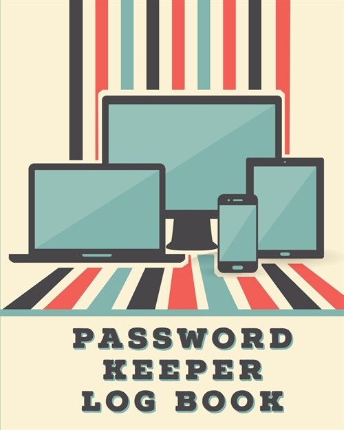 Password Keeper Log Book: Forgotten Passwords Notebook - Different Accounts - Website Log In - Internet - Online Passwords - Easy to Remember - (Paperback)