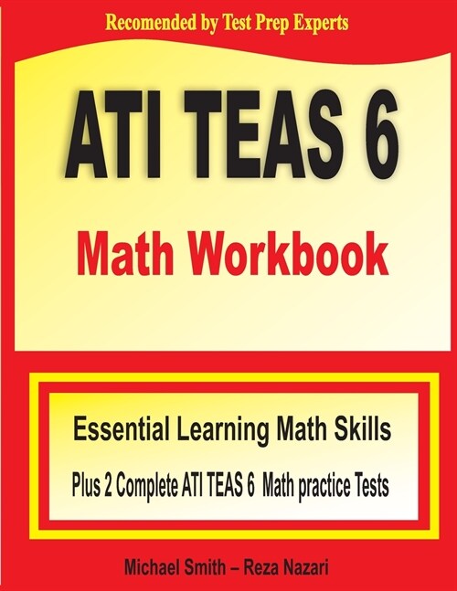 ATI TEAS 6 Math Workbook: Essential Learning Math Skills Plus Two Complete ATI TEAS 6 Math Practice Tests (Paperback)