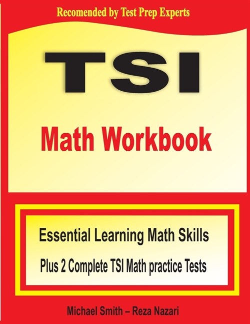 TSI Math Workbook: Essential Learning Math Skills Plus Two Complete TSI Math Practice Tests (Paperback)
