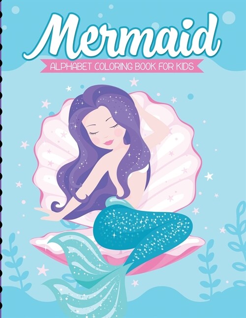 Mermaid Alphabet Coloring Book For Kids: For Kids Ages 4-8 Sea Creatures Learning Activity Books (Paperback)