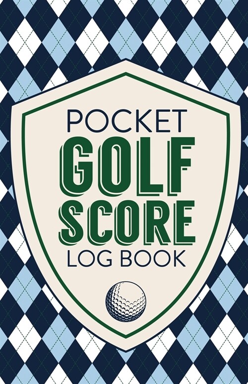 Pocket Golf Score Log Book: Game Score Sheets Golf Stats Tracker Disc Golf Fairways From Tee To Green (Paperback)