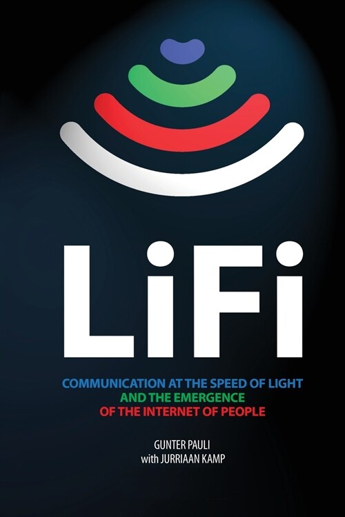 LiFi: Communication at the speed of light and the emergence of the Internet of people (Paperback)