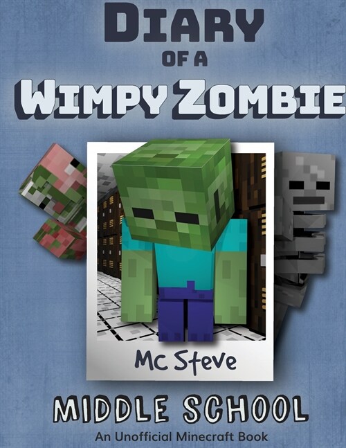 Diary of a Minecraft Wimpy Zombie Book 1: Middle School (Unofficial Minecraft Series) (Paperback)