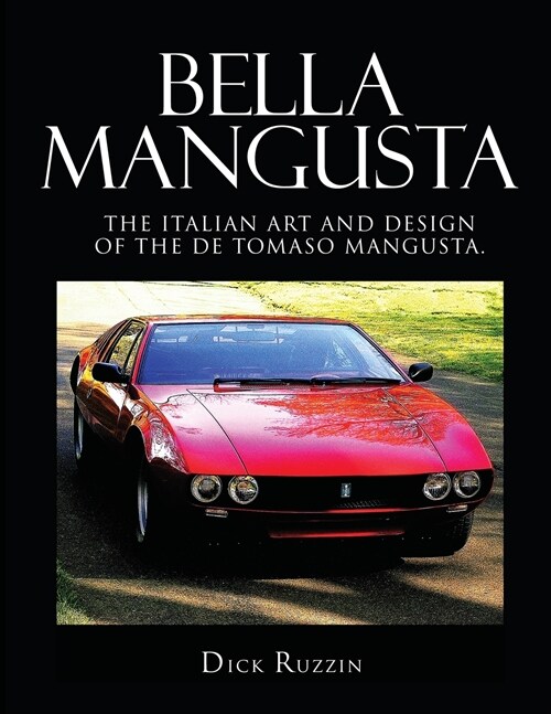 Bella Mangusta: The Italian Art and Design of the De Tomaso Mangusta (Paperback)