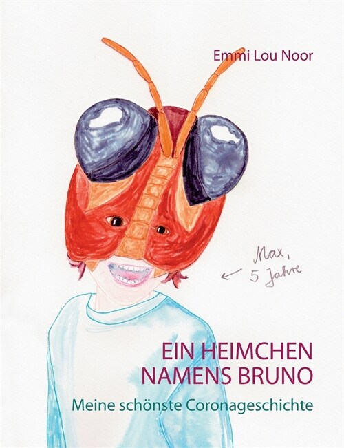 Ein Heimchen namens Bruno: Meine sch?ste Coronageschichte (Paperback)