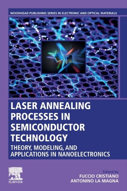 Laser Annealing Processes in Semiconductor Technology: Theory, Modeling and Applications in Nanoelectronics (Paperback)