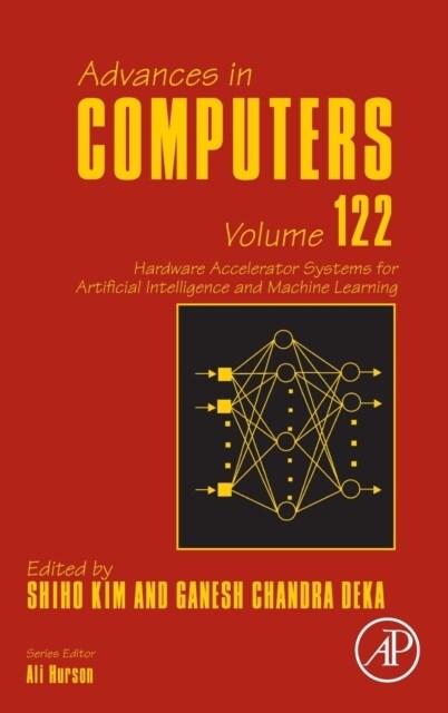 Hardware Accelerator Systems for Artificial Intelligence and Machine Learning: Volume 122 (Hardcover)