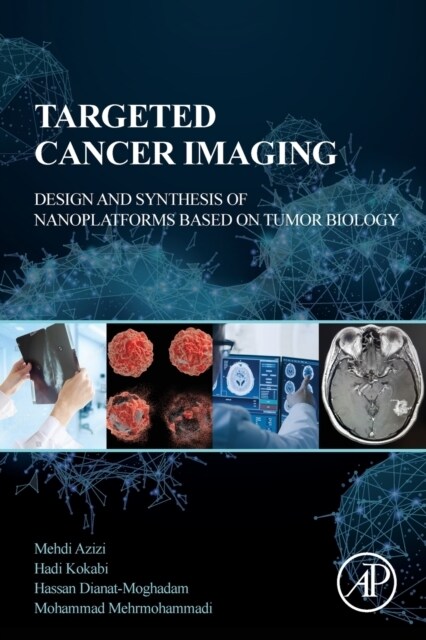 Targeted Cancer Imaging: Design and Synthesis of Nanoplatforms Based on Tumor Biology (Paperback)