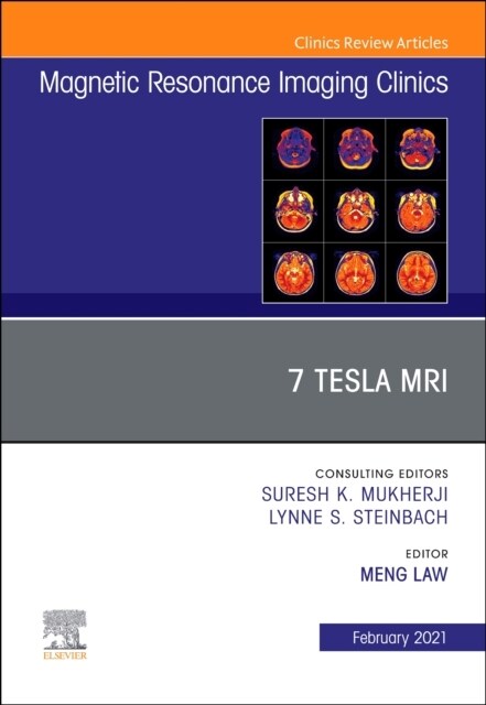 7t Mri, an Issue of Magnetic Resonance Imaging Clinics of North America: Volume 29-1 (Hardcover)