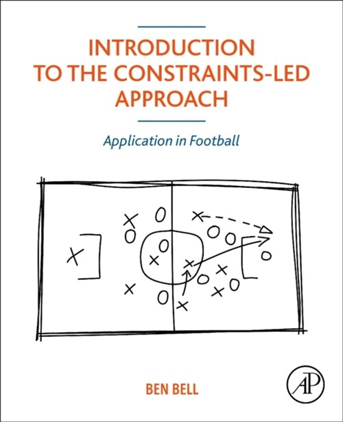 Introduction to the Constraints-Led Approach : Application in Football (Paperback)