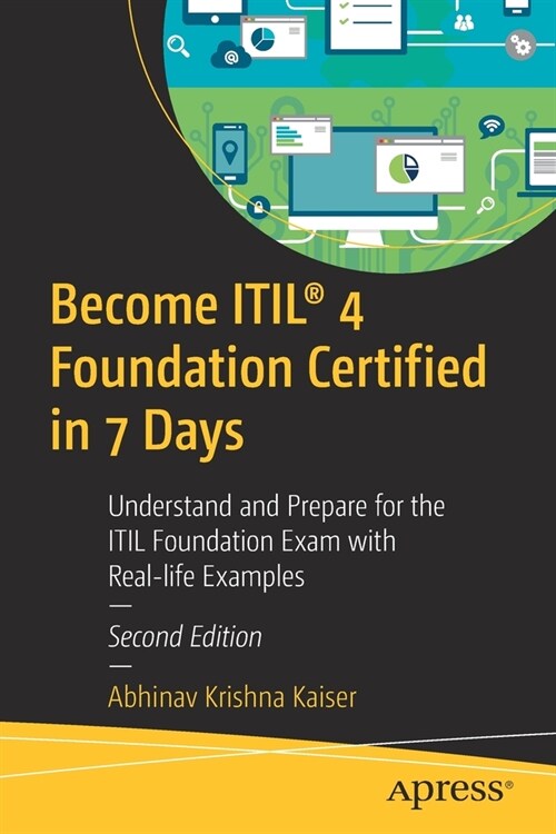 Become Itil(r) 4 Foundation Certified in 7 Days: Understand and Prepare for the Itil Foundation Exam with Real-Life Examples (Paperback, 2)