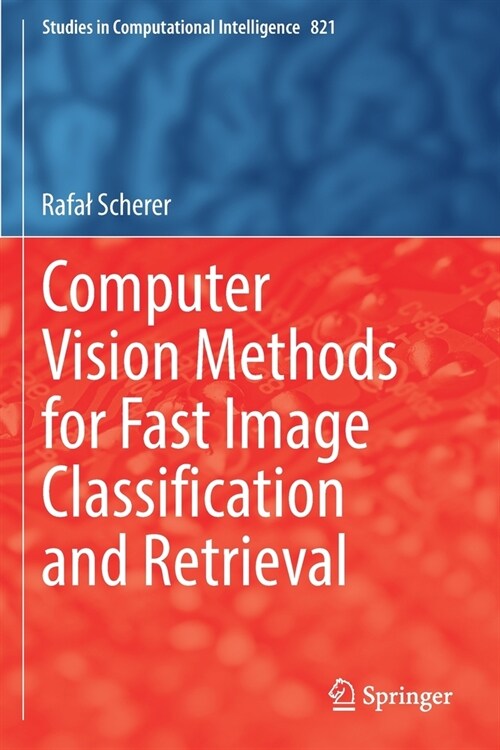 Computer Vision Methods for Fast Image Classiﬁcation and Retrieval (Paperback, 2020)