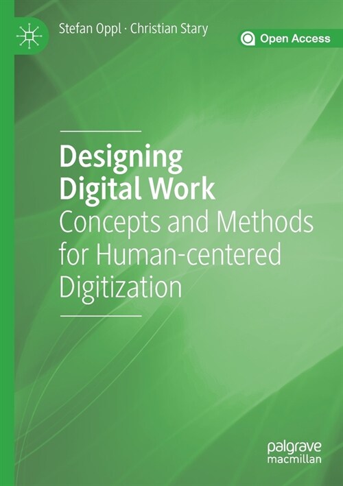 Designing Digital Work: Concepts and Methods for Human-Centered Digitization (Paperback, 2019)