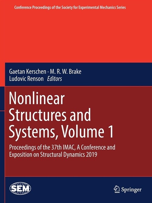 Nonlinear Structures and Systems, Volume 1: Proceedings of the 37th Imac, a Conference and Exposition on Structural Dynamics 2019 (Paperback, 2020)