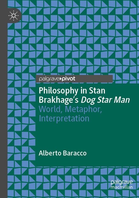 Philosophy in Stan Brakhages Dog Star Man: World, Metaphor, Interpretation (Paperback, 2019)