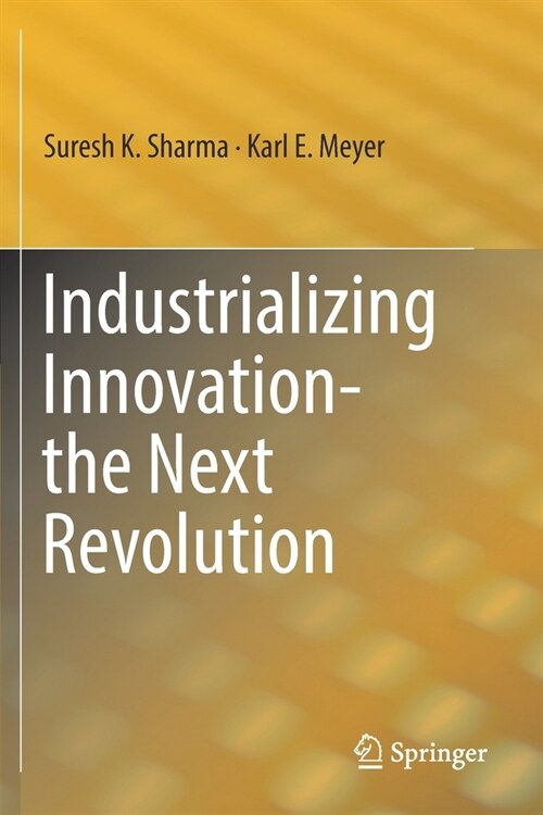 Industrializing Innovation-the Next Revolution (Paperback)