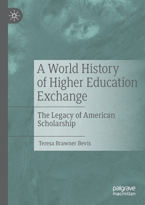 A World History of Higher Education Exchange: The Legacy of American Scholarship (Paperback, 2019)
