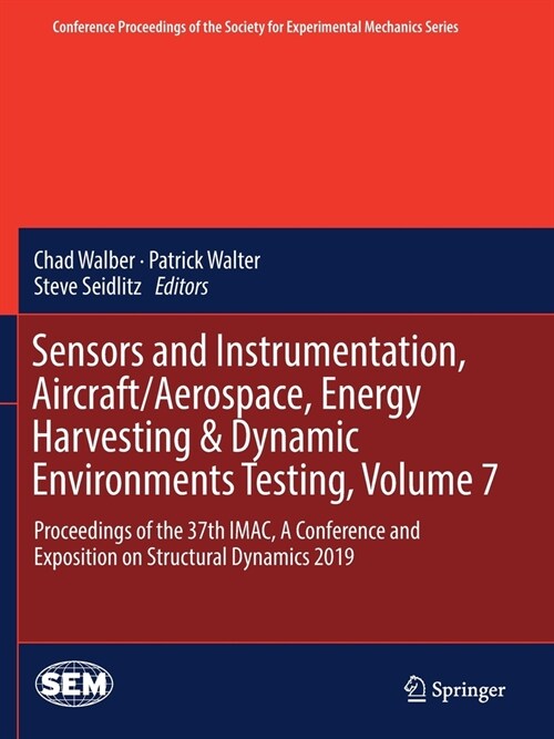 Sensors and Instrumentation, Aircraft/Aerospace, Energy Harvesting & Dynamic Environments Testing, Volume 7: Proceedings of the 37th Imac, a Conferenc (Paperback, 2020)