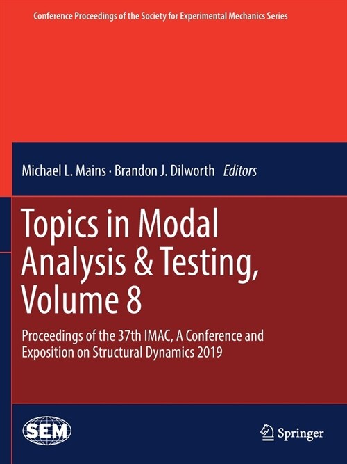Topics in Modal Analysis & Testing, Volume 8: Proceedings of the 37th Imac, a Conference and Exposition on Structural Dynamics 2019 (Paperback, 2020)