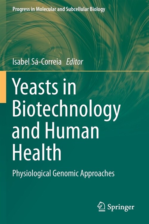 Yeasts in Biotechnology and Human Health: Physiological Genomic Approaches (Paperback, 2019)