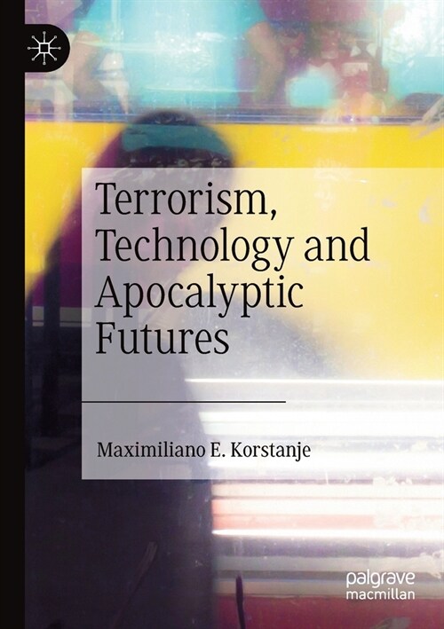 Terrorism, Technology and Apocalyptic Futures (Paperback)