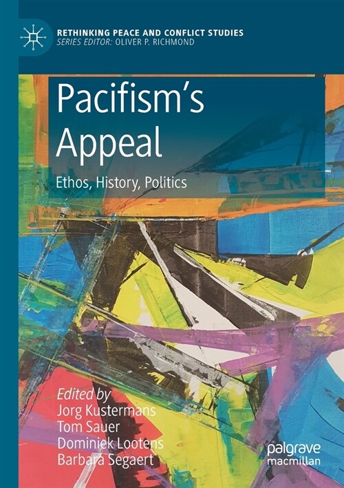 Pacifisms Appeal: Ethos, History, Politics (Paperback, 2019)