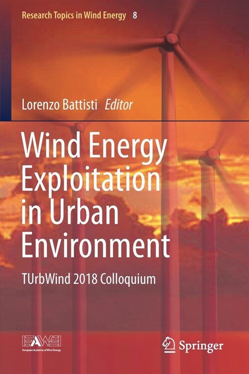 Wind Energy Exploitation in Urban Environment: Turbwind 2018 Colloquium (Paperback, 2019)