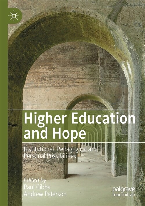 Higher Education and Hope: Institutional, Pedagogical and Personal Possibilities (Paperback, 2019)