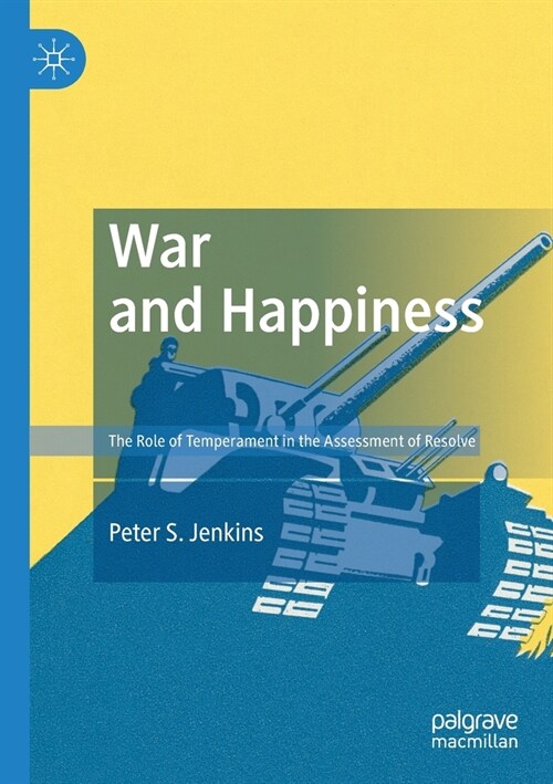 War and Happiness: The Role of Temperament in the Assessment of Resolve (Paperback, 2019)