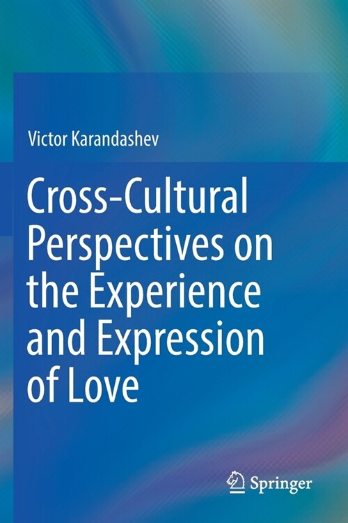 Cross-Cultural Perspectives on the Experience and Expression of Love (Paperback)