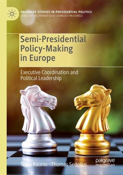 Semi-Presidential Policy-Making in Europe: Executive Coordination and Political Leadership (Paperback, 2020)