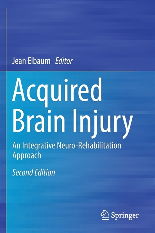 Acquired Brain Injury: An Integrative Neuro-Rehabilitation Approach (Paperback, 2, 2019)
