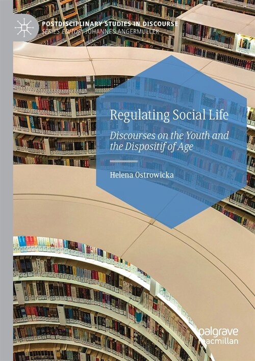 Regulating Social Life: Discourses on the Youth and the Dispositif of Age (Paperback, 2019)
