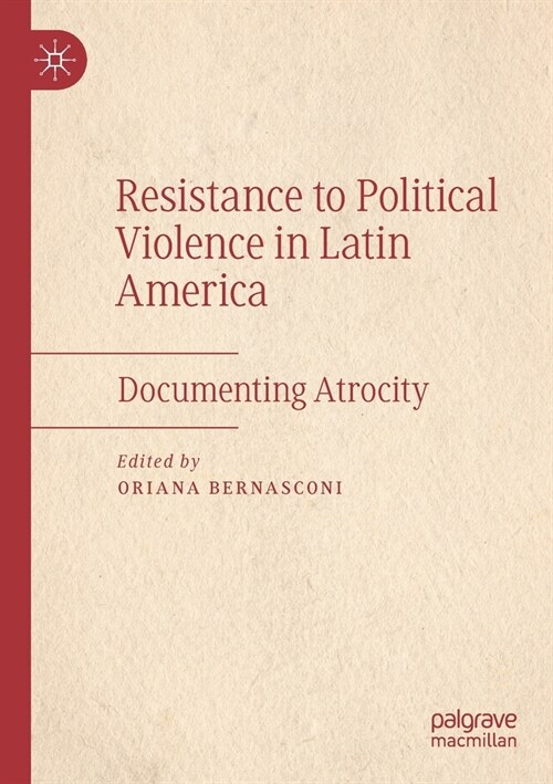 Resistance to Political Violence in Latin America: Documenting Atrocity (Paperback, 2019)
