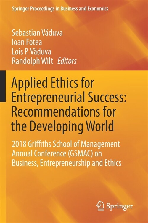 Applied Ethics for Entrepreneurial Success: Recommendations for the Developing World: 2018 Griffiths School of Management Annual Conference (Gsmac) on (Paperback, 2019)
