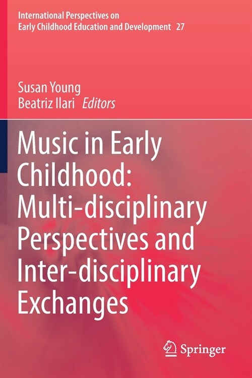 Music in Early Childhood: Multi-disciplinary Perspectives and Inter-disciplinary Exchanges (Paperback)