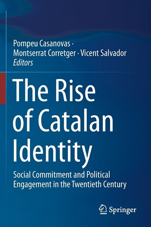 The Rise of Catalan Identity: Social Commitment and Political Engagement in the Twentieth Century (Paperback, 2019)