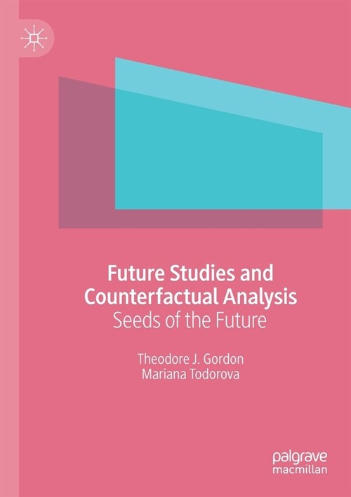 Future Studies and Counterfactual Analysis: Seeds of the Future (Paperback, 2019)